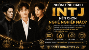 Nhóm tính cách INTJ nên chọn nghề nghiệp nào?