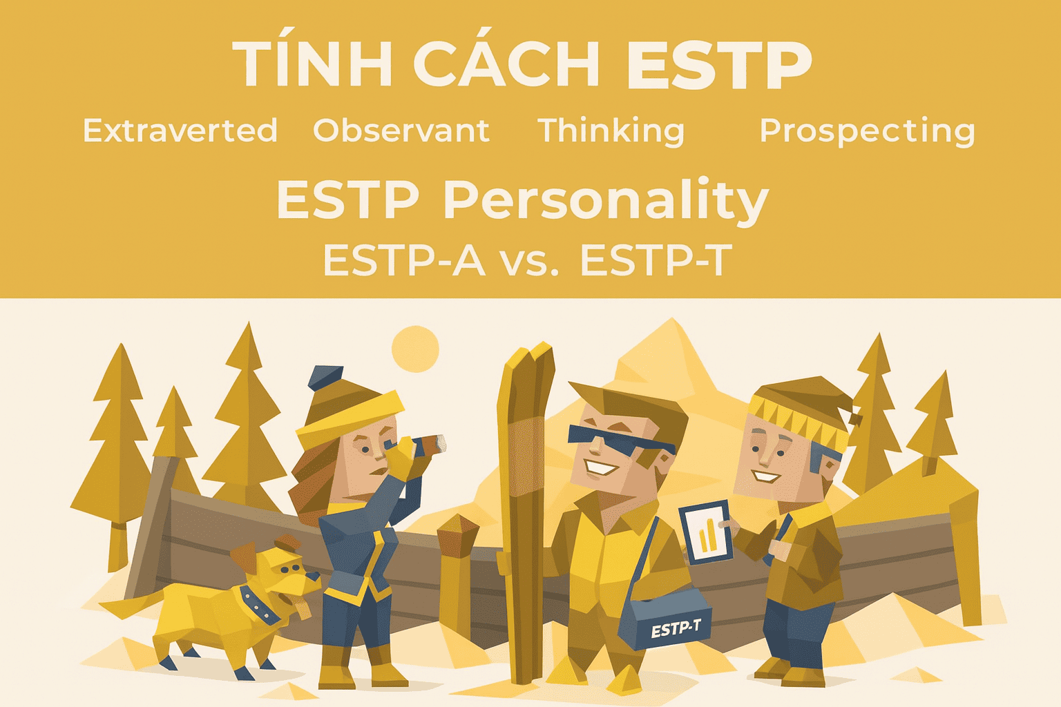 Tính cách ESTP trong MBTI có đặc điểm gì?
