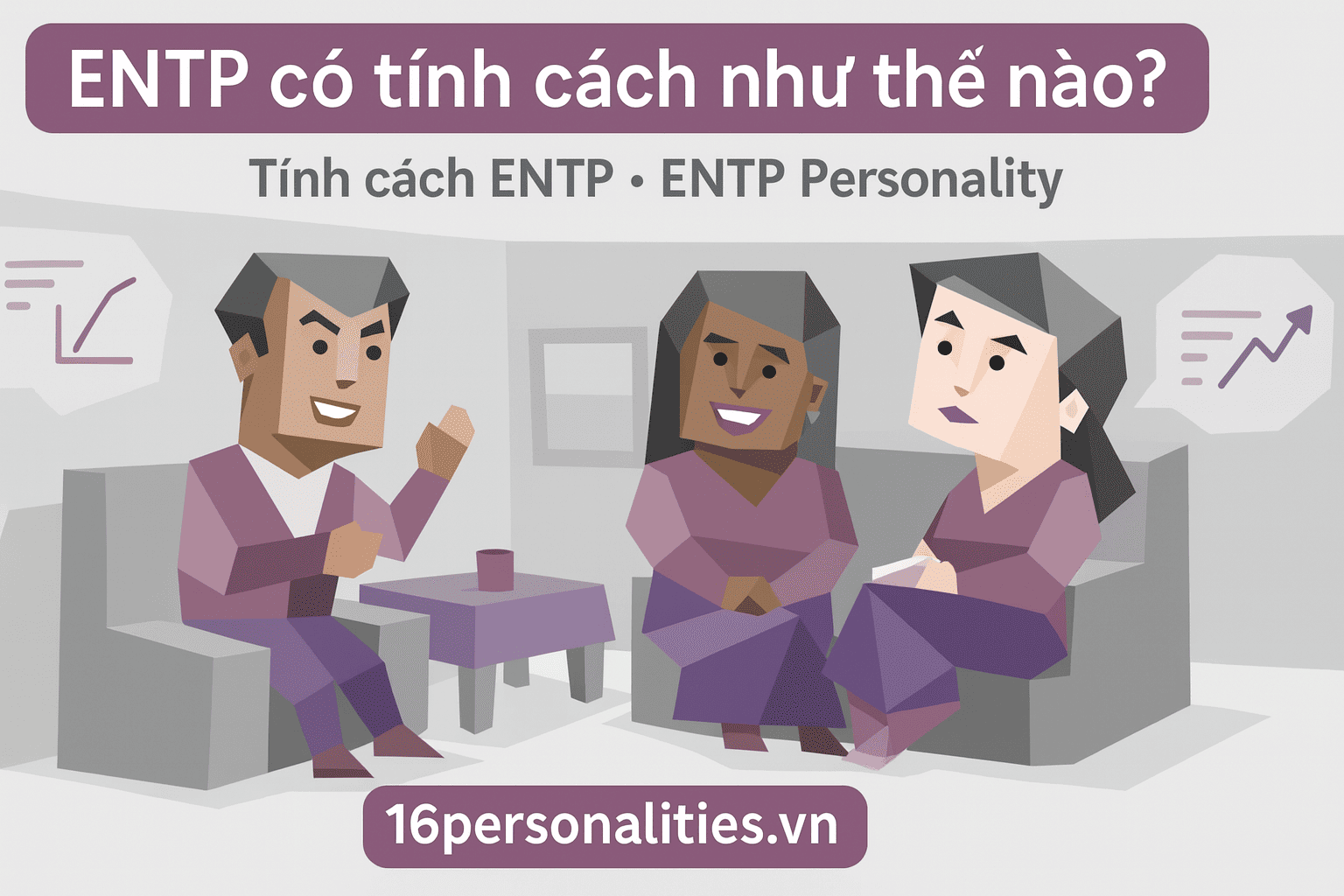 Tính cách của người thuộc nhóm ENTP