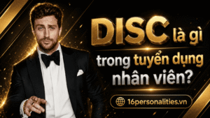 DISC là gì trong tuyển dụng nhân viên